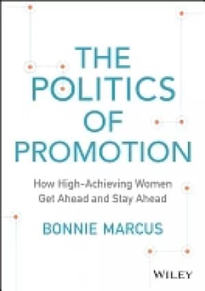 politics of promotion how high achieving women get ahead and stay ahead