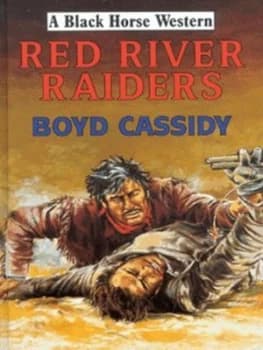 Red River Raiders by Boyd Cassidy Hardback