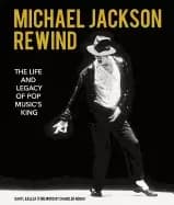 michael jackson rewind the life and legacy of pop musics king easlea daryl