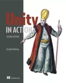 Unity in Action, Second Edition : Multiplatform game development in C#