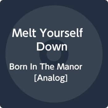 Melt Yourself Down - Born In The Manor (Rsd2020) Vinyl