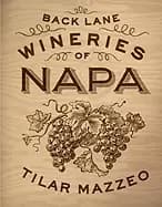 back lane wineries of napa mazzeo tilar and hawley paul