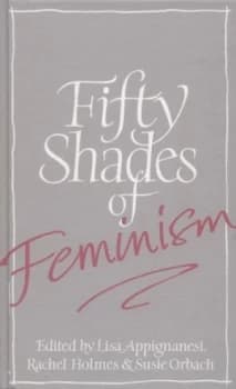 Fifty Shades of Feminism by Lisa Appignanesi Hardback
