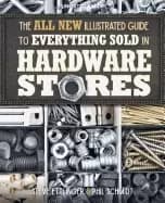 all new illustrated guide to everything sold in Hardware stores
