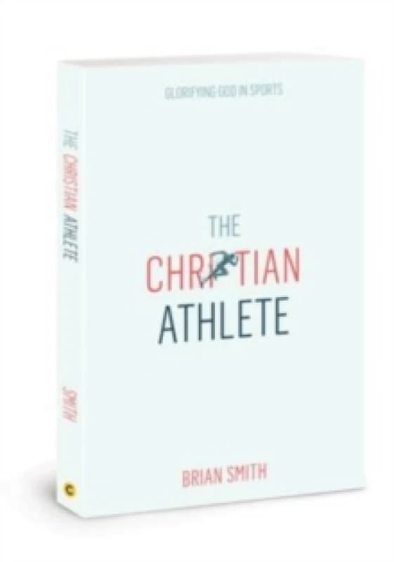 The Christian Athlete. Paperback. By Brian Smith Books