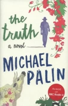 The Truth by Michael Palin Hardback