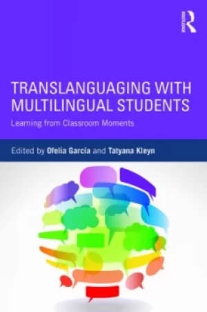 Translanguaging with Multilingual StudentsLearning from Classroom Moments