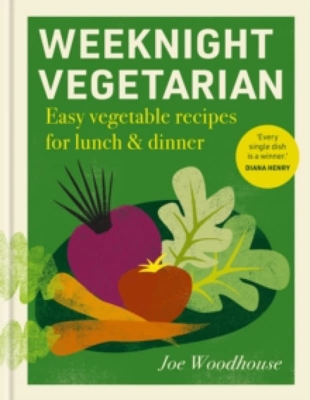 Weeknight Vegetarian : Easy vegetable recipes for lunch & dinner Hardback