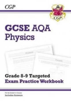 New GCSE Physics AQA Grade 8-9 Targeted Exam Practice Workbook includes Answers by