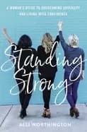 standing strong a womans guide to overcoming adversity and living with conf