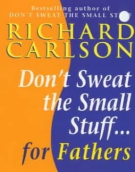 Dont Sweat Small Stuff for Fathers by Richard Carlson Paperback