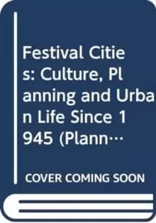 Festival Cities : Culture, Planning and Urban Life