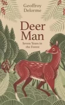 Deer Man : Seven Years of Living in the Forest