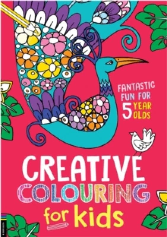 Creative Colouring for Kids : Fantastic Fun for 5 Year Olds Paperback / softback