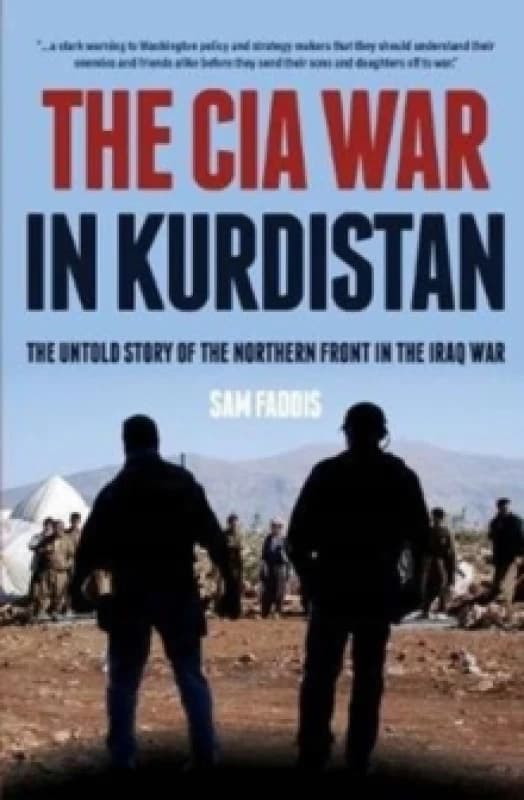 The CIA War in Kurdistan : The Untold Story of the Northern Front in the Iraq War Hardback