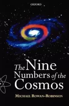 The Nine Numbers of the Cosmos by Michael Rowan-Robinson