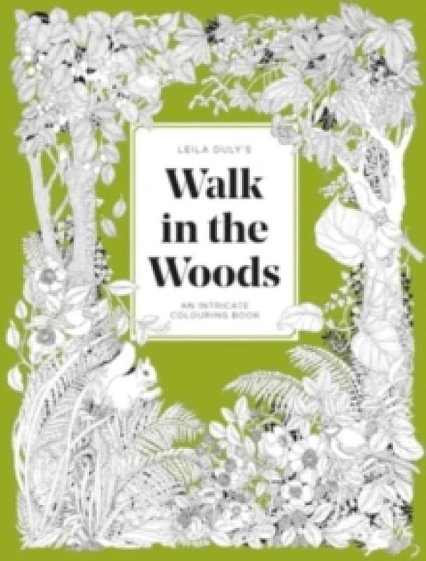 Leila Duly's Walk in the Woods : An Intricate Colouring Book Paperback / softback