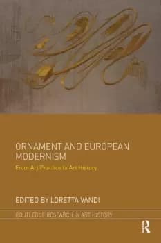 Ornament and European Modernism From Art Practice to Art History