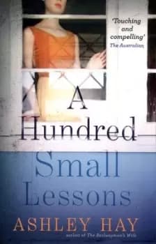 A hundred small lessons by Ashley Hay