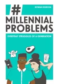 Millennial Problems : Everyday Struggles of a Generation