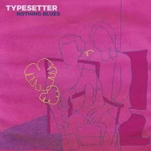 Typesetter - Nothing Blues Vinyl