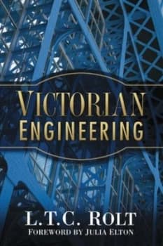 Victorian Engineering by L T C Rolt Book