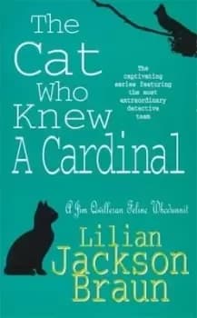 The cat who knew a cardinal by Lilian Jackson Braun