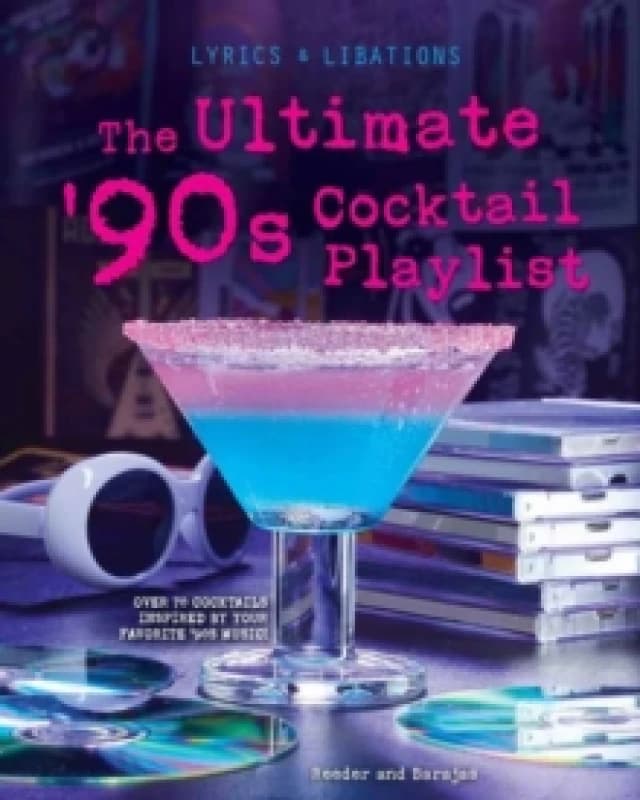 The Ultimate '90s Cocktail Playlist Hardback