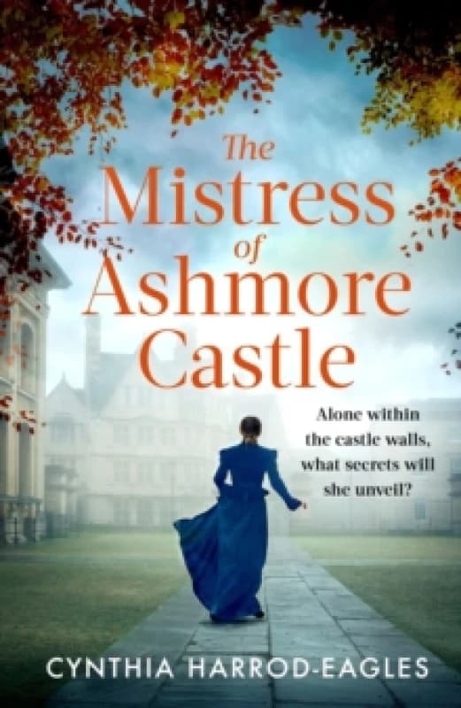 The Mistress of Ashmore Castle : an unputdownable period drama for fans of THE CROWN Paperback / softback