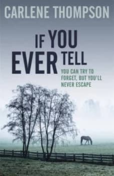 If You Ever Tell by Carlene Thompson Paperback