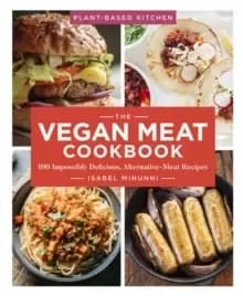 The Vegan Meat Cookbook, Volume 2 : 100 Impossibly Delicious Alternative-Meat Recipes