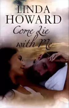 Come lie with me by Linda Howard