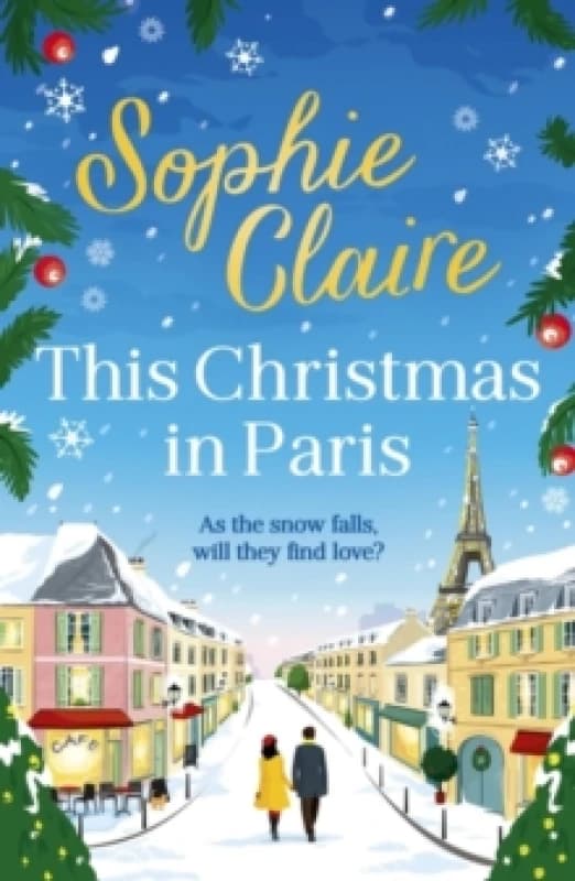 This Christmas in Paris : A heartwarming, cosy, romantic and festive Christmas romance for 2024 - hilarious and full of love Paperback / softback