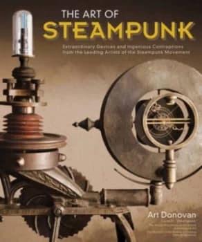 The Art of Steampunk by Art Donovan and University of Oxford Book