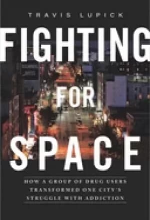 fighting for space how a group of drug users transformed one citys struggle