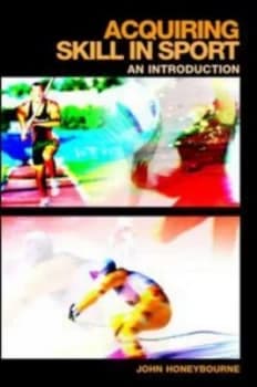 Acquiring Skill in Sport by John Honeybourne Paperback