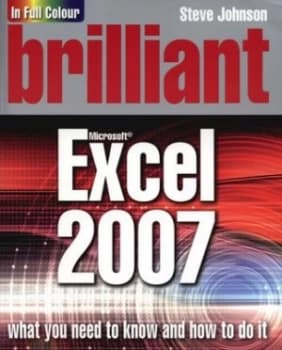 Brilliant Microsoft Excel 2007 by Steve Johnson Paperback