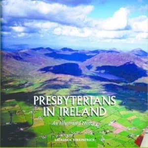 Presbyterians in Ireland by Laurence Kirkpatrick and Claude Costecalde Book