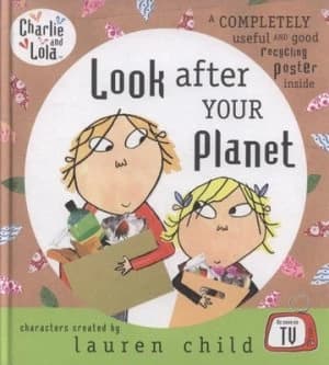 Look After Your Planet by Lauren Child and Bridget Hurst Hardback