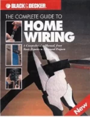 complete guide to home wiring a comprehensive manual from basic repairs to