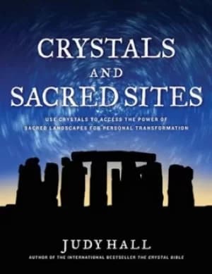 Crystals and sacred sites by Judy Hall
