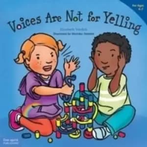 Voices are Not for Yelling by Elizabeth Verdick