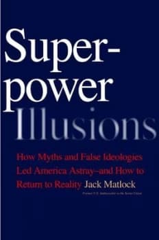 Superpower Illusions by Jack F. Jr. Matlock Hardback