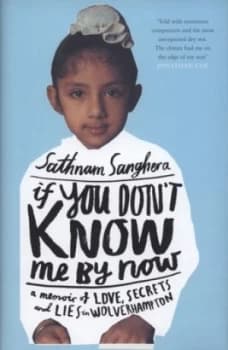 If You Dont Know Me by Now by Sathnam Sanghera Hardback