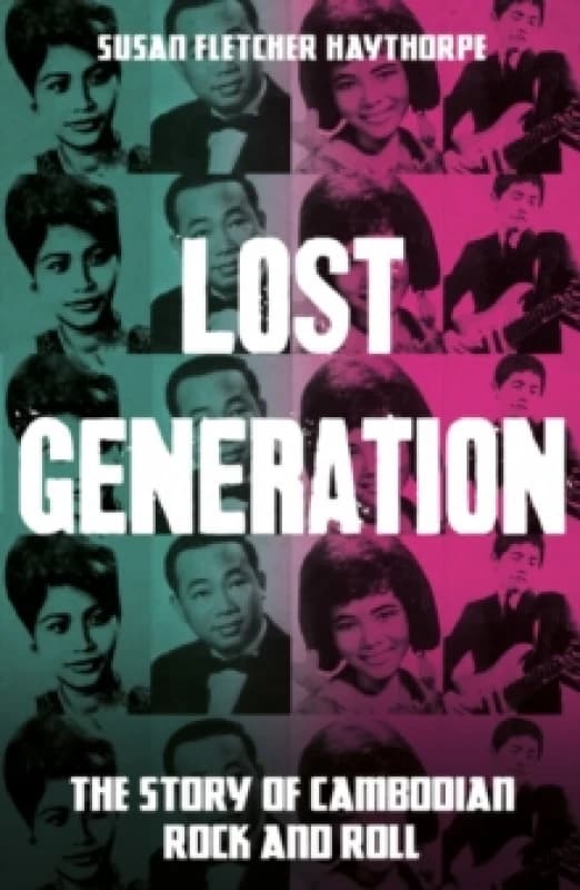 Lost Generation : The Story of Cambodian Rock and Roll Paperback / softback