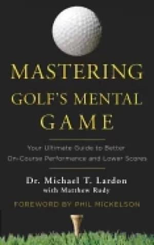 mastering golfs mental game your ultimate guide to better on course perform