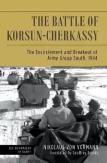 Battle of Korsun-Cherkassy : The Encirclement and Breakout of Army Group South, 1944
