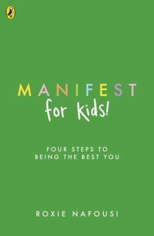 Manifest for Kids : FOUR STEPS TO BEING THE BEST YOU Paperback / softback