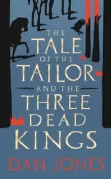 The Tale of the Tailor and the Three Dead Kings : A medieval ghost story