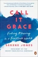 call it grace finding meaning in a fractured world
